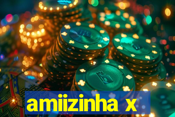 amiizinha x